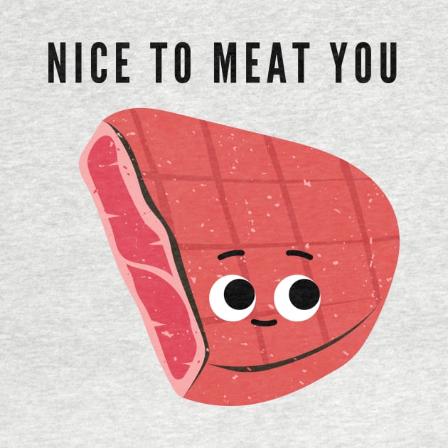 Nice to meat you by mysr